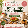 Recetario Digital de Desayunos y Meriendas Sin Gluten | 15 Recetas Rápidas y Saludables para Toda la Familia